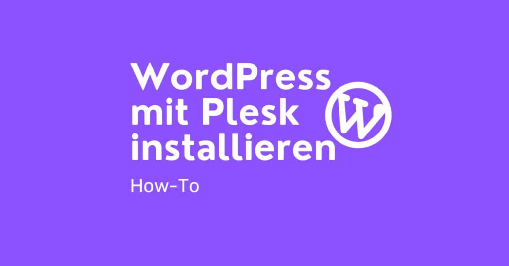Wordpress Installation unter Plesk - Anleitung Schritt für Schritt - Affiltech.com